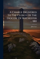 A Charge Delivered To The Clergy Of The Diocese Of Rochester ... 1811 1178709833 Book Cover