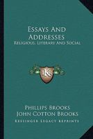 ESSAYS AND ADDRESSES: RELIGIOUS, LITERARY AND SOCIAL 1357192398 Book Cover