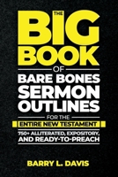 The Big Book of Bare Bones Sermon Outlines for the Entire New Testament: 750+ Alliterated, Expository, and Ready-to-Preach (The Big Books of Bare Bones Sermon Outlines) B0F23W9L3K Book Cover