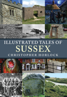 Illustrated Tales of Sussex 1445678993 Book Cover