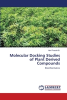 Molecular Docking Studies of Plant Derived Compounds: Bioinformatics 3659218480 Book Cover