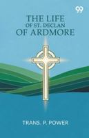 The Life Of St. Declan Of Ardmore 9374832267 Book Cover