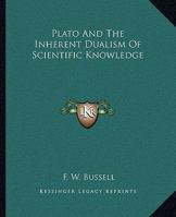 Plato And The Inherent Dualism Of Scientific Knowledge 1425315844 Book Cover