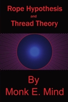 Rope Hypothesis and Thread Theory: Vol. I 1547076097 Book Cover