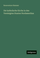 Die katholische Kirche in den Vereinigten Staaten Nordamerikas (German Edition) 3563410682 Book Cover