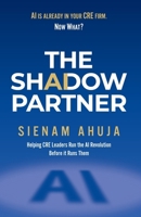The Shadow Partner: AI is already in your CRE Firm. Now what? B0H9PDGVR5 Book Cover