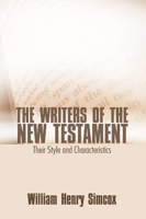 The Writers of the New Testament, their Style and Characteristics 1592446086 Book Cover