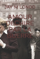 AMOUR DECHIRE PAR LA GUERRE (French Edition) B0GQC581Q1 Book Cover