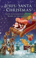 Jesus + Santa = Christmas!: Faith-Centered Learning Born in Friendship 1662891253 Book Cover