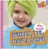 All By Myself: Bubbles, Tub, Have a Scrub! 0750296151 Book Cover