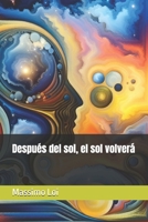 Después del sol, el sol volverá (Spanish Edition) B0F2MR7853 Book Cover