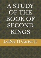A STUDY OF THE BOOK OF SECOND KINGS (A STUDY OF THE BOOKS OF THE BIBLE SERIES) B0FCFZCZ95 Book Cover
