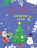 merry christmas happy new year Coloring Book for Kids: : Fun Children's Christmas Gift or Present for Toddlers & Kids - 49 Beautiful Pages to Color wi B08RYCLPSJ Book Cover