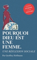 Pourquoi Dieu est une femme: Une réflexion sociale (French Edition) B0F79NB1MC Book Cover