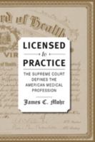 Licensed to Practice: The Supreme Court Defines the American Medical Profession 1421411423 Book Cover