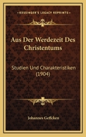 Aus Der Werdezeit Des Christentums: Studien Und Charakteristiken... 1160308683 Book Cover