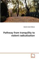 Pathway from tranquility to violent radicalization 363937388X Book Cover