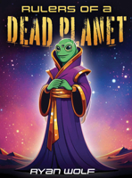 Rulers of a Dead Planet 1978597983 Book Cover