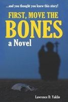 FIRST, MOVE THE BONES: A NOVEL B0CDNMVSHM Book Cover