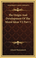 The Origin And Development Of The Moral Ideas V2 Part 1 1163121436 Book Cover