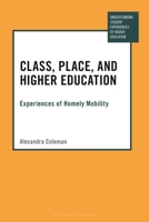 Class, Place, and Higher Education: Experiences of Homely Mobility 1350256226 Book Cover