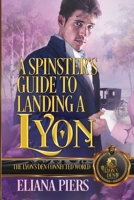 A Spinster’s Guide to Landing a Lyon: The Lyon's Den Connected World B0HCXGVMN2 Book Cover