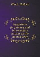 Suggestions for Primary and Intermediate Lessons on the Human Body 5518647409 Book Cover