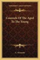 Counsels Of The Aged To The Young 1247027163 Book Cover