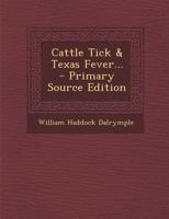 Cattle Tick & Texas Fever 1017243220 Book Cover