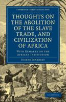 Thoughts on the Abolition of the Slave Trade: And Civilization of Africa, with Remarks on the African Institution, and an Examination of the Report of Their Committee Recommending a General Registry o 1275802354 Book Cover