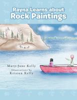Rayna Learns about Rock Paintings 1466913185 Book Cover