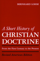 Short History of Christian Doctrine: From the First Century to the Present 0800613414 Book Cover