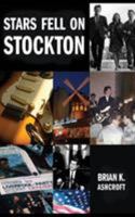 Stars Fell on Stockton: The story of The Denvers: A memoir of life in a rock band in the 1960s 1786233061 Book Cover
