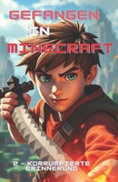 Gefangen in Minecraft: Korrumpierte Erinnerung (German Edition) B0F9NBY83S Book Cover