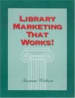 Library Marketing That Works! 1555704735 Book Cover