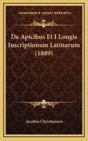 De Apicibus Et I Longis Inscriptionum Latinarum (1889) 1147486670 Book Cover