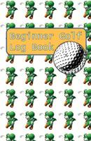 Beginner Golf Log Book: Learn To Track Your Stats and Improve Your Game for Your First 20 Outings Great Gift for Golfers - Funny Alligators 1096391716 Book Cover