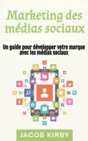 Marketing des médias sociaux: Un guide pour développer votre marque avec les médias sociaux (French Edition) 1966379072 Book Cover