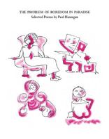The Problem of Boredom in Paradise: Selected Poems by Paul Hannigan 0979088860 Book Cover