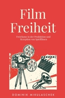Filmfreiheit: Freiräume in der Produktion und Rezeption von Spielfilmen (German Edition) 3384787439 Book Cover
