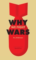 Why We Fight Wars: Causes of International War & War - Its Nature, Cause and Cure 0645594806 Book Cover