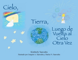 Cielo, Tierra, Luego de Vuelta Al Cielo Otra Vez 1737208555 Book Cover