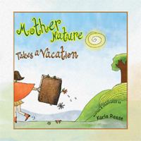 Mother Nature Takes a Vacation 1436364477 Book Cover
