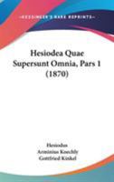 Hesiodea Quae Supersunt Omnia, Pars 1 116548224X Book Cover