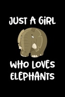 Just A Girl Who Loves Elephants: Elephants Notebook Journal Or Notepad For Girls Cute Elephants Lovers Gift For Girls (Lined, 6 x 9) 1692479407 Book Cover