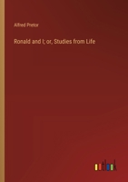 Ronald and I; or, Studies from Life 3368922963 Book Cover