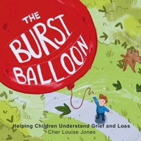 The Burst Balloon: Large Print Edition - Helping Children Understand Grief and Loss 1913619591 Book Cover