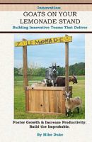 Innovation Goats on Your Lemonade Stand: Innovative Personalities, The Bridge Process, and Prototypes 1463665482 Book Cover