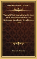 Warhafft Und Grundtlicher Bericht Auch Sehr Wunderlichte Und Gleichsam Unerhorter Geschiehten (1589) 1104929503 Book Cover