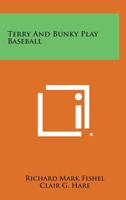 Terry and Bunky Play Baseball 1258811421 Book Cover